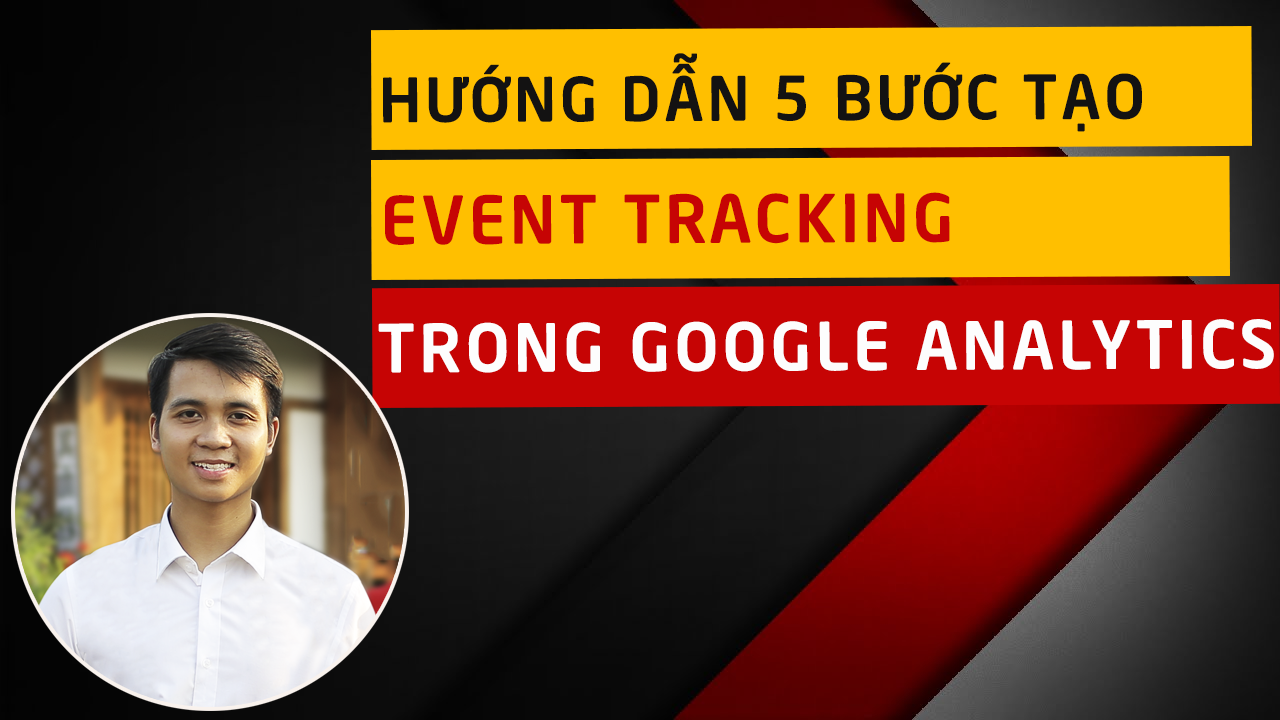 5 Bước Tạo Event Tracking trong Google Analytics bằng Google Tag Manager (KHÔNG CẦN BIẾT CODE) - Nguyễn Quý Thắng